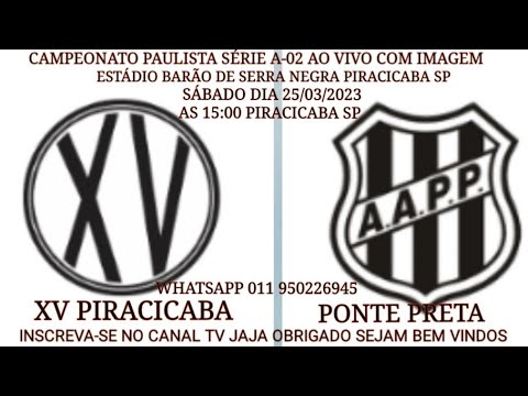 XV PIRACICABA 0X3 PONTE PRETA CAMPEONATO PAULISTA SÉRIE A-2 2023