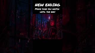 My NEW Ending!