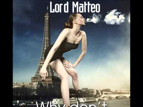 Lord Matteo - Why don't