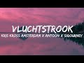 Kris Kross Amsterdam x Antoon x Sigourney - Vluchtstrook (Songtekst/Lyrics) 🎵