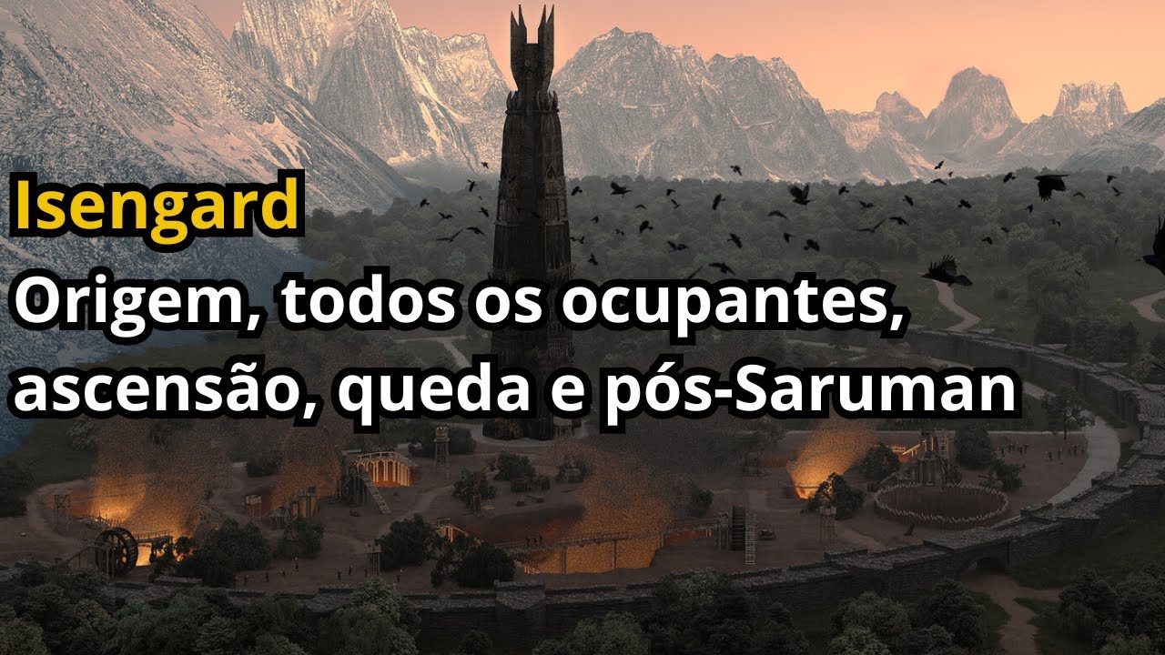 Senhor dos Anéis: Isengard - Origem, todos os ocupantes, ascensão, queda e pós-Saruman
