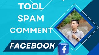 Tool Spam Comment Facebook | Phần Mềm Comment Tự Động Trên FB