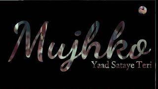 Mujhko Yaad Sataye Teri (मुझको याद