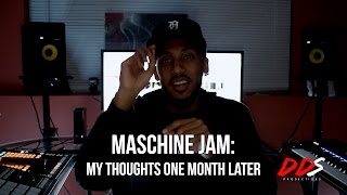 MASCHINE JAM: My Thoughts One Month Later