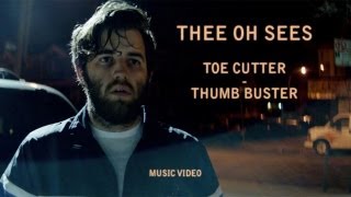 Thee Oh Sees - "Toe Cutter - Thumb Buster"(Official Music Video)