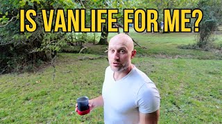 VAN LIFE Insight its not all roses!