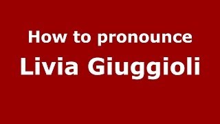 How to pronounce Livia Giuggioli