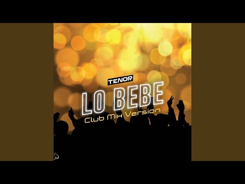 Lo Bebe (Club Mix Version)