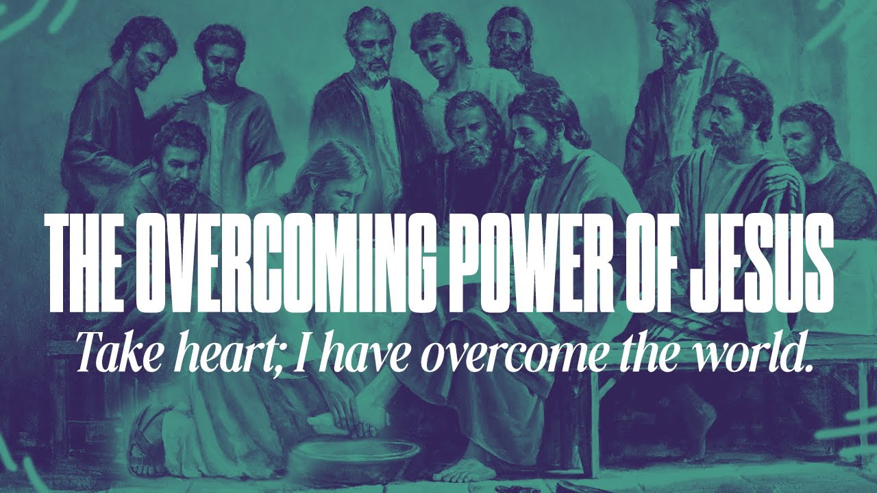 The Overcoming Power of Jesus