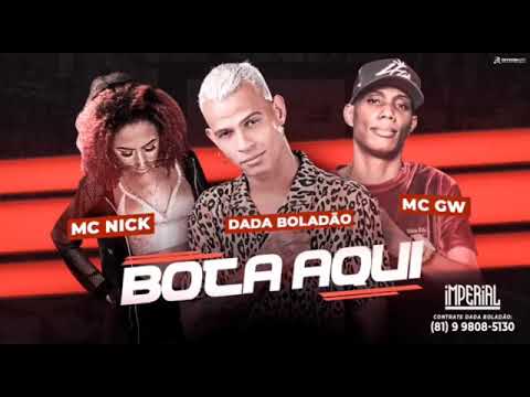 DADÁ BOLADÃO E MC NICK E MC GW - BOTA AQUI - LANÇAMENTO 2019