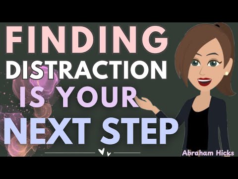 Finding Distraction Is Your Best Next Step 🙏💫Abraham Hicks