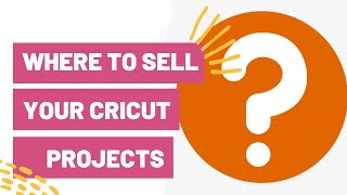 Where To Sell Your Cricut Projects To Have a Successful Business