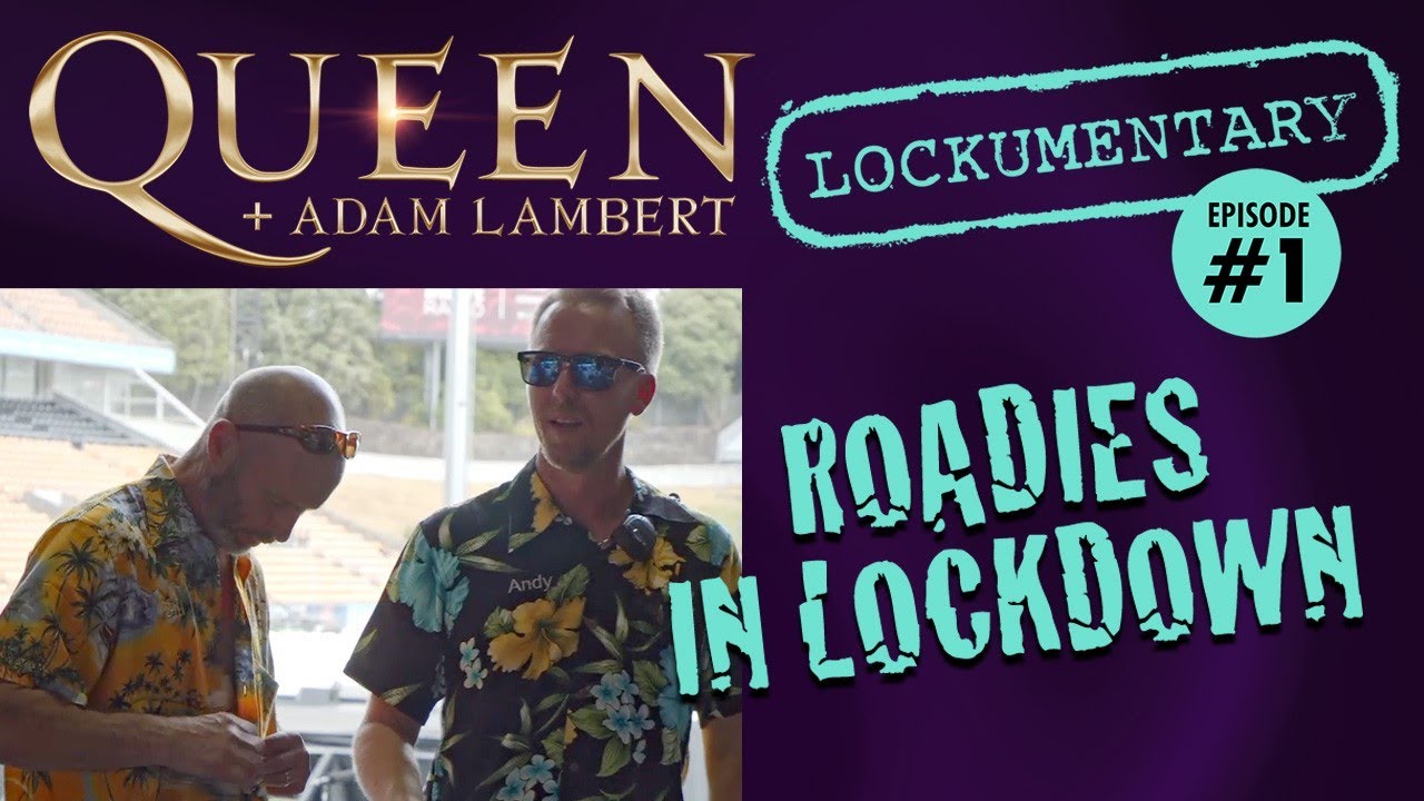 Queen + Adam Lambert - Roadies in Lockdown (Episode 1): â€œYou Can Have Your Shirt Open If You Wantâ€ - YouTube