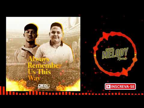 DJ DIEGO EVOLUTION FEAT. DJ SÁVIO - ALWAYS REMEMBER US THIS WAY (EXCLUSIVA) 2020