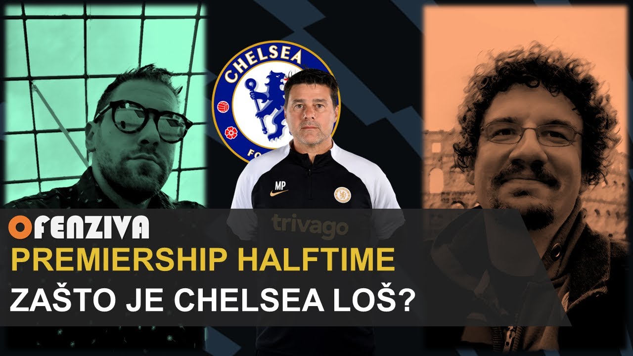 Premiership Halftime #27 : Zašto je Chelsea loš?