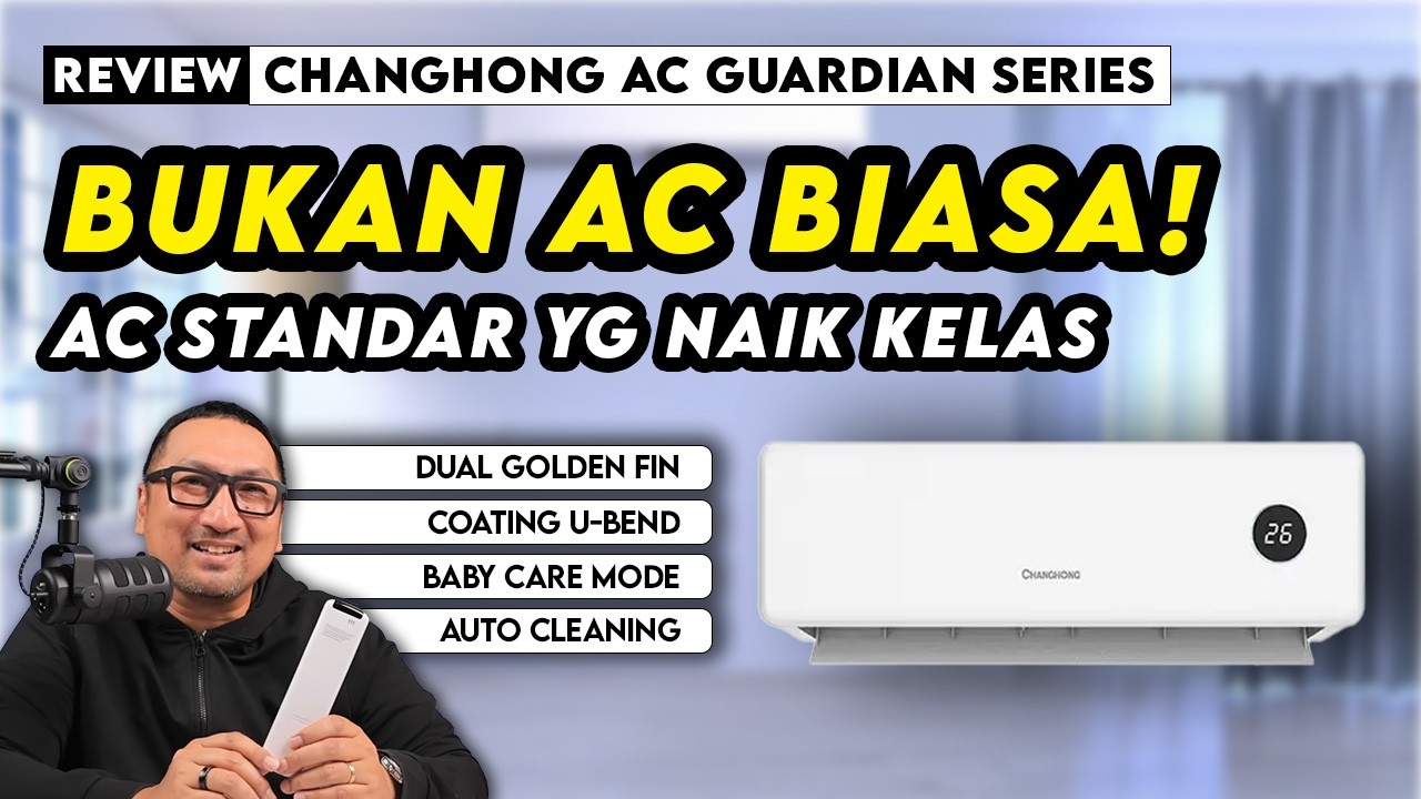 Naik Kelas dgn Durabilitas Ekstra, Baby Care, & Auto Cleaning - Review Changhong AC Guardian Series