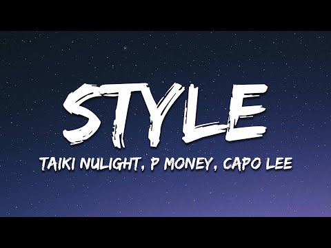 Taiki Nulight x P Money x Capo Lee - Style (Lyrics)