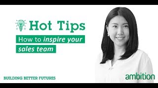 Ambition Hot Tips: How to inspire your sales team