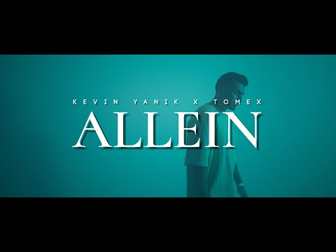 Kevin Yanik x Tomex - Allein (Official Music Video)