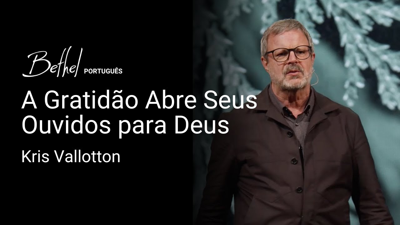 A Gratidão Abre Seus Ouvidos para Deus | Kris Vallotton | 19 JAN 2025