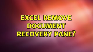 Excel remove document recovery pane?