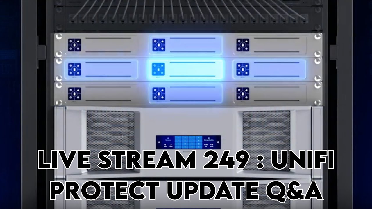 live stream 249 : Unifi protect update q&a