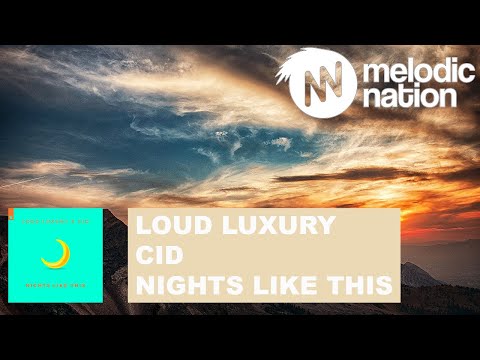 Loud Luxury x CID - Nights Like This