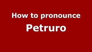 How to pronounce Petruro