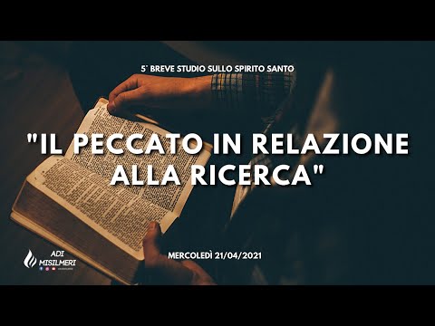 "Il Peccato in Relazione alla Ricerca" - 5° Studio sullo Spirito Santo 21/04/21 - ADI Belmonte M.