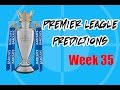 Premier League Predictions - Week 35