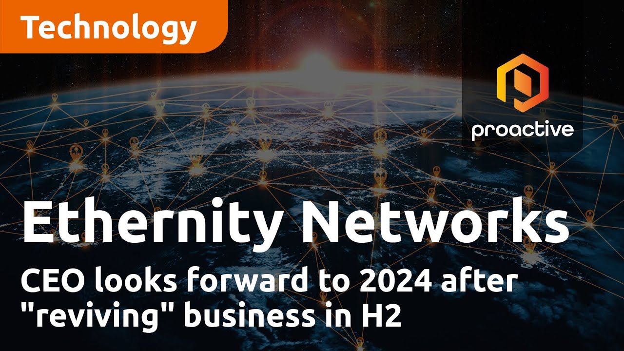 Ethernity Networks CEO looks forward to 2024 after "reviving" business in H2