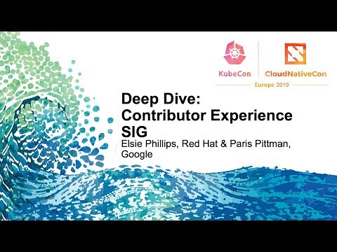 Deep Dive: Contributor Experience SIG - Elsie Phillips, Red Hat & Paris Pittman, Google