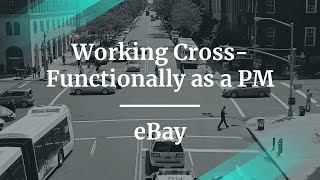 Working Cross-Functionally as a PM