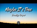 Maybe It's Time (Lyrics) - Bradley Cooper (A Star Is Born Soundtrack)