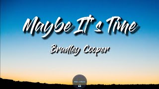 Maybe It's Time (Lyrics) - Bradley Cooper (A Star Is Born Soundtrack)