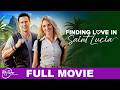 Finding Love In Saint Lucia Full Romance Movie Brooke Burfitt Philip Boyd MyTimeMoviesNow