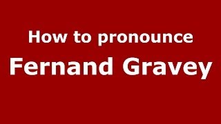 How to pronounce Fernand Gravey