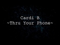 Cardi B - Thru Your Phone [Lyrics]