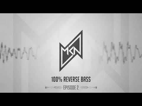 MKN | 100% Reverse Bass Podcast | Episode 2