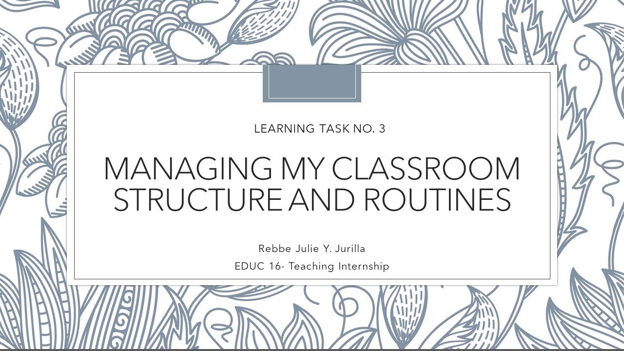INTERNSHIP SERIES: Learning Task 3 - Managing My Classroom Structure and Routines
