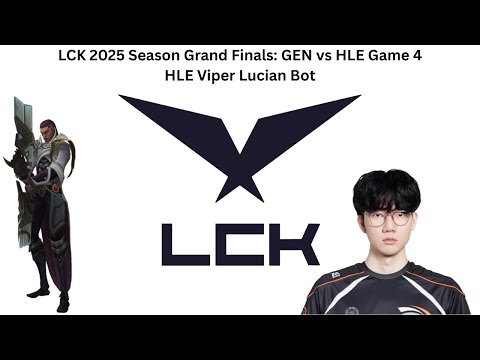 LCK 2025 Season Grand Finals: GEN vs HLE Game 4 (HLE Viper Lucian Bot POV)
