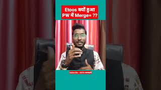 Etoos क्यों हुआ PW में Merge ? #physicswallah #alakhpandey #PW #Vidyapeeth #shorts #kota