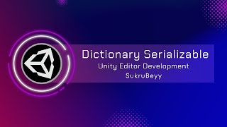 Unity Custom Editor ile Dictionary Serializable Yapma | Adım Adım Rehber