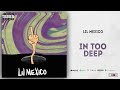 Lil Mexico - In Too Deep - HYPE Lil Mexico - In Too Deep