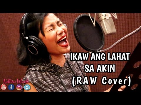 IKAW ANG LAHAT SA AKIN - Katrina Velarde (RAW COVER)