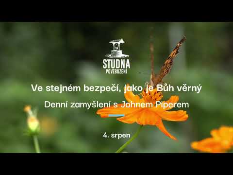 Ve stejném bezpečí, jako je Bůh věrný - 4. srpen, denní zamyšlení s Johnem Piperem