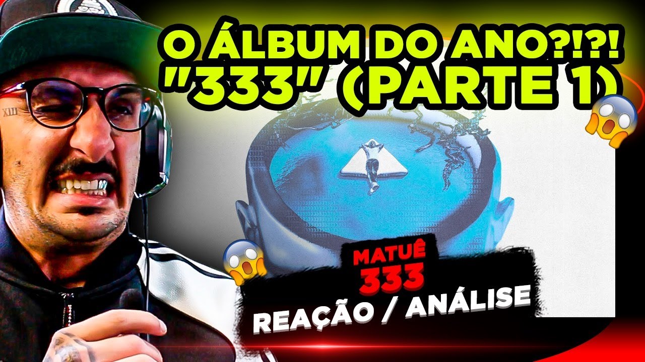 O ÁLBUM DO ANO?!?! MATUÊ - 333 (PARTE 1)