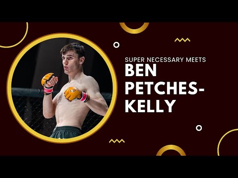 SUPER NECESSARY MEETS BEN PETCHES-KELLY