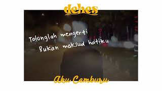 Download lagu Dehes - Aku Cemburu ( official video lyric ) #dehes #akucemburu mp3 Download lagu Dehes - Aku Cemburu ( official video lyric ) #dehes #akucemburu mp3