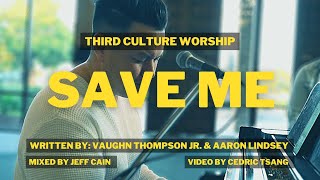 SAVE ME (LIVE) - THIRD CULTURE WORSHIP